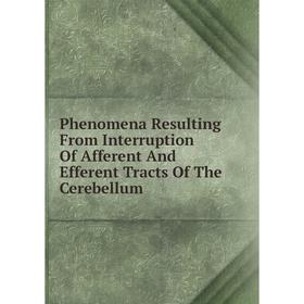 Книга Phenomena Resulting From Interruption Of Afferent And Efferent Tracts Of The Cerebellum
Книга Phenomena Resulting From Interruption Of Afferent And Efferent Tracts Of The Cerebellum