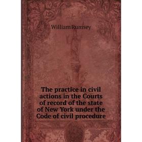 Книга The practice in civil actions in the Courts of record of the state of New York under the Code of civil procedure
Книга The practice in civil actions in the Courts of record of the state of New York under the Code of civil procedure