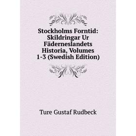 Книга Stockholms Forntid: Skildringar Ur Fäderneslandets Historia, Volumes 1-3 (Swedish Edition)
Книга Stockholms Forntid: Skildringar Ur Fäderneslandets Historia, Volumes 1-3 (Swedish Edition)