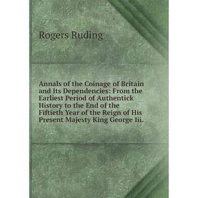 Книга Annals of the Coinage of Britain and Its Dependencies: From the Earliest Period of Authentick History to the End of the Fiftieth Year of the Rei
Книга Annals of the Coinage of Britain and Its Dependencies: From the Earliest Period of Authentick History to the End of the Fiftieth Year of the Rei