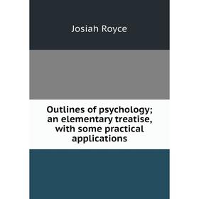 Книга Outlines of psychology; an elementary treatise, with some practical application
Книга Outlines of psychology; an elementary treatise, with some practical application
