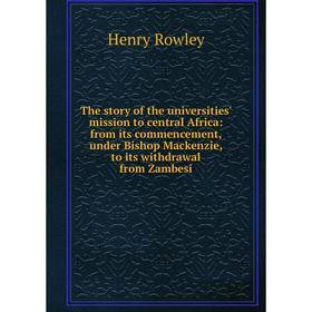 Книга The story of the universities' mission to central Africa: from its commencement, under Bishop Mackenzie, to its withdrawal from Zambesi
Книга The story of the universities' mission to central Africa: from its commencement, under Bishop Mackenzie, to its withdrawal from Zambesi