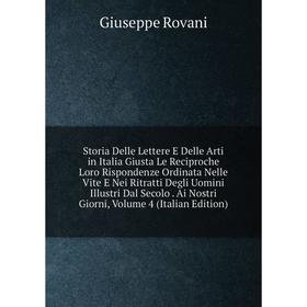 Книга Storia Delle Lettere E Delle Arti in Italia Giusta Le Reciproche Loro Rispondenze Ordinata Nelle Vite E Nei Ritratti Degli Uomini Illustri Dal S
Книга Storia Delle Lettere E Delle Arti in Italia Giusta Le Reciproche Loro Rispondenze Ordinata Nelle Vite E Nei Ritratti Degli Uomini Illustri Dal S
