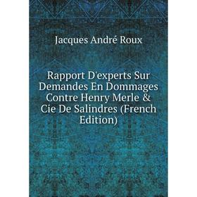 Книга Rapport D'experts Sur Demandes En Dommages Contre Henry Merle & Cie De Salindres (French Edition)
Книга Rapport D'experts Sur Demandes En Dommages Contre Henry Merle & Cie De Salindres (French Edition)