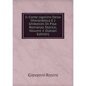 Книга Il Conte Ugolino Della Gherardesca E I Ghibellini Di Pisa: Romanzo Storico, Volume 1 (Italian Edition)
Книга Il Conte Ugolino Della Gherardesca E I Ghibellini Di Pisa: Romanzo Storico, Volume 1 (Italian Edition)