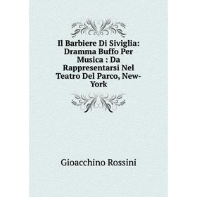 Книга Il Barbiere Di Siviglia: Dramma Buffo Per Musica: Da Rappresentarsi Nel Teatro Del Parco, New-York
Книга Il Barbiere Di Siviglia: Dramma Buffo Per Musica: Da Rappresentarsi Nel Teatro Del Parco, New-York
