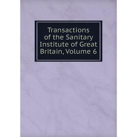 Книга Transactions of the Sanitary Institute of Great Britain, Volume 6 
Книга Transactions of the Sanitary Institute of Great Britain, Volume 6
