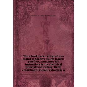 Книга The school reader. designed as a sequel to Sanders' fourth reader: part first, containing full instructions in the rhetorical principles of read
Книга The school reader. designed as a sequel to Sanders' fourth reader: part first, containing full instructions in the rhetorical principles of read