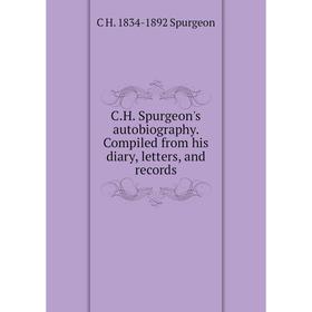 Книга C.H. Spurgeon's autobiography. Compiled from his diary, letters, and records
Книга C.H. Spurgeon's autobiography. Compiled from his diary, letters, and records