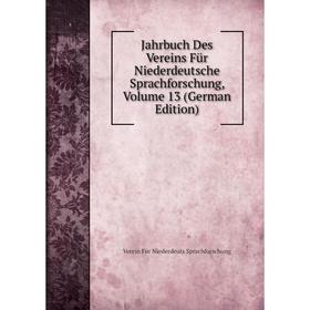 Книга Jahrbuch Des Vereins Für Niederdeutsche Sprachforschung, Volume 13 (German Edition)
Книга Jahrbuch Des Vereins Für Niederdeutsche Sprachforschung, Volume 13 (German Edition)