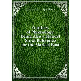 Книга Outlines of Phrenology: Being Also a Manuel Sic of Reference for the Marked Bust
Книга Outlines of Phrenology: Being Also a Manuel Sic of Reference for the Marked Bust