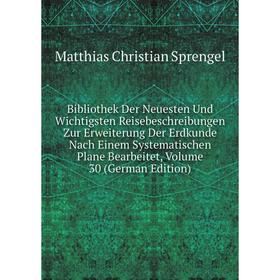 Книга Bibliothek Der Neuesten Und Wichtigsten Reisebeschreibungen Zur Erweiterung Der Erdkunde Nach Einem Systematischen Plane Bearbeitet, Volume 30 (
Книга Bibliothek Der Neuesten Und Wichtigsten Reisebeschreibungen Zur Erweiterung Der Erdkunde Nach Einem Systematischen Plane Bearbeitet, Volume 30 (