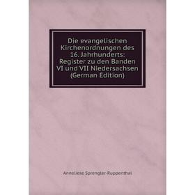 Книга Die evangelischen Kirchenordnungen des 16. Jahrhunderts: Register zu den Banden VI und VII Niedersachsen (German Edition)
Книга Die evangelischen Kirchenordnungen des 16. Jahrhunderts: Register zu den Banden VI und VII Niedersachsen (German Edition)