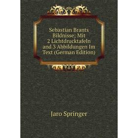 Книга Sebastian Brants Bildnisse; Mit 2 Lichtdrucktafeln and 3 Abbildungen Im Text (German Edition)
Книга Sebastian Brants Bildnisse; Mit 2 Lichtdrucktafeln and 3 Abbildungen Im Text (German Edition)