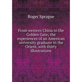 Книга From western China to the Golden Gate; the experiences of an American university graduate in the Orient, with thirty illustrations
Книга From western China to the Golden Gate; the experiences of an American university graduate in the Orient, with thirty illustrations