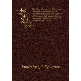 Книга The laws of verse; or, Principles of versification exemplified in metrical translations, together with an annotated reprint of the inaugural. se
Книга The laws of verse; or, Principles of versification exemplified in metrical translations, together with an annotated reprint of the inaugural. se