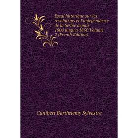 Книга Essai historique sur les revolutions et l'independance de la Serbie depuis 1804 jusgu'a 1850 Volume 2 (French Edition)
Книга Essai historique sur les revolutions et l'independance de la Serbie depuis 1804 jusgu'a 1850 Volume 2 (French Edition)