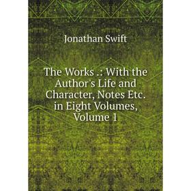 Книга The Works.: With the Author's Life and Character, Notes Etc. in Eight Volumes, Volume 1
Книга The Works.: With the Author's Life and Character, Notes Etc. in Eight Volumes, Volume 1