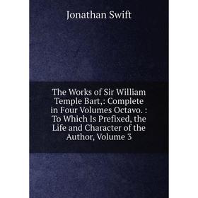 Книга The Works of Sir William Temple Bart,: Complete in Four Volumes Octavo.: To Which Is Prefixed, the Life and Character of the Author, Volume 3
Книга The Works of Sir William Temple Bart,: Complete in Four Volumes Octavo.: To Which Is Prefixed, the Life and Character of the Author, Volume 3