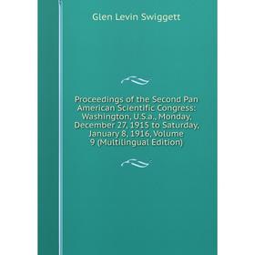 Книга Proceedings of the Second Pan American Scientific Congress: Washington, U.S.a., Monday, December 27, 1915 to Saturday, January 8, 1916, Volume 9
Книга Proceedings of the Second Pan American Scientific Congress: Washington, U.S.a., Monday, December 27, 1915 to Saturday, January 8, 1916, Volume 9