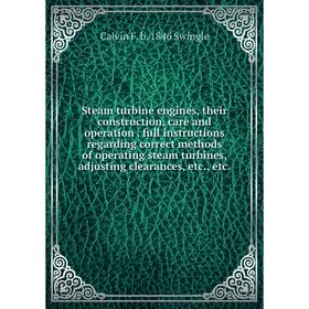 Книга Steam turbine engines, their construction, care and operation. full instructions regarding correct methods of operating steam turbines, adjustin
Книга Steam turbine engines, their construction, care and operation. full instructions regarding correct methods of operating steam turbines, adjustin