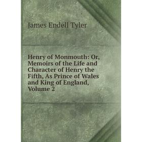 Книга Henry of Monmouth: Or, Memoirs of the Life and Character of Henry the Fifth, As Prince of Wales and King of England, Volume 2
Книга Henry of Monmouth: Or, Memoirs of the Life and Character of Henry the Fifth, As Prince of Wales and King of England, Volume 2