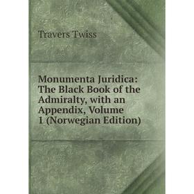 Книга Monumenta Juridica: The Black Book of the Admiralty, with an Appendix, Volume 1 (Norwegian Edition)
Книга Monumenta Juridica: The Black Book of the Admiralty, with an Appendix, Volume 1 (Norwegian Edition)