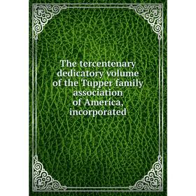 Книга The tercentenary dedicatory volume of the Tupper family association of America, incorporated
Книга The tercentenary dedicatory volume of the Tupper family association of America, incorporated