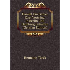 Книга Hamlet Ein Genie: Zwei Vorträge, in Berlin Und Hamburg Gehalten (German Edition)
Книга Hamlet Ein Genie: Zwei Vorträge, in Berlin Und Hamburg Gehalten (German Edition)