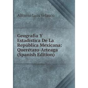 Книга Geografía Y Estadística De La República Mexicana: Querétaro-Arteaga (Spanish Edition)
Книга Geografía Y Estadística De La República Mexicana: Querétaro-Arteaga (Spanish Edition)