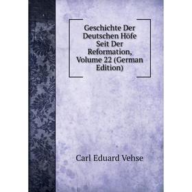 Книга Geschichte Der Deutschen Höfe Seit Der Reformation, Volume 22 (German Edition)
Книга Geschichte Der Deutschen Höfe Seit Der Reformation, Volume 22 (German Edition)