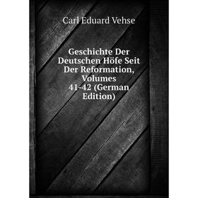 Книга Geschichte Der Deutschen Höfe Seit Der Reformation, Volumes 41-42 (German Edition)
Книга Geschichte Der Deutschen Höfe Seit Der Reformation, Volumes 41-42 (German Edition)