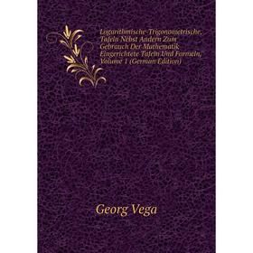Книга Logarithmische-Trigonometrische, Tafeln Nebst Andern Zum Gebrauch Der Mathematik Eingerichtete Tafeln Und Formeln, Volume 1
Книга Logarithmische-Trigonometrische, Tafeln Nebst Andern Zum Gebrauch Der Mathematik Eingerichtete Tafeln Und Formeln, Volume 1