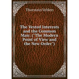 Книга The Vested Interests and the Common Man: (The Modern Point of View and the New Order)
Книга The Vested Interests and the Common Man: (The Modern Point of View and the New Order)