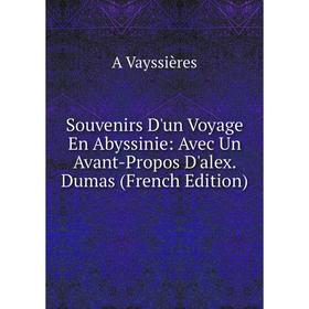 Книга Souvenirs D'un Voyage En Abyssinie: Avec Un Avant-Propos D'alex. Dumas (French Edition)
Книга Souvenirs D'un Voyage En Abyssinie: Avec Un Avant-Propos D'alex. Dumas (French Edition)