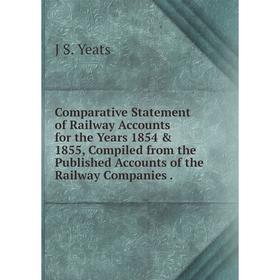 Книга Comparative Statement of Railway Accounts for the Years 1854 1855, Compiled from the Published Accounts of the Railway Companies.
Книга Comparative Statement of Railway Accounts for the Years 1854 1855, Compiled from the Published Accounts of the Railway Companies.