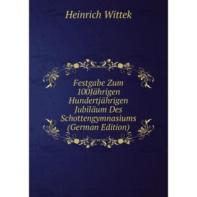 Книга Festgabe Zum 100Jährigen Hundertjährigen Jubiläum Des Schottengymnasiums (German Edition)
Книга Festgabe Zum 100Jährigen Hundertjährigen Jubiläum Des Schottengymnasiums (German Edition)