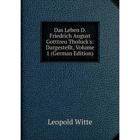 Книга Das Leben D. Friedrich August Gotttreu Tholuck's: Dargestellt, Volume 1 (German Edition)
Книга Das Leben D. Friedrich August Gotttreu Tholuck's: Dargestellt, Volume 1 (German Edition)