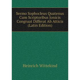 Книга Sermo Sophocleus Quatenus Cum Scriptoribus Jonicis Congruat Differat Ab Atticis (Latin Edition)
Книга Sermo Sophocleus Quatenus Cum Scriptoribus Jonicis Congruat Differat Ab Atticis (Latin Edition)