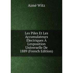 Книга Les Piles Et Les Accumulateurs Électriques À L'exposition Universelle De 1889
Книга Les Piles Et Les Accumulateurs Électriques À L'exposition Universelle De 1889