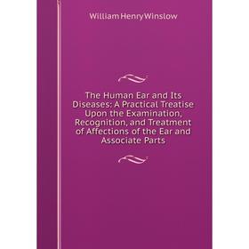 Книга The Human Ear and Its Diseases: A Practical Treatise Upon the Examination, Recognition, and Treatment of Affections of the Ear and Associate Par
Книга The Human Ear and Its Diseases: A Practical Treatise Upon the Examination, Recognition, and Treatment of Affections of the Ear and Associate Par