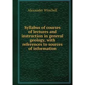 Книга Syllabus of courses of lectures and instruction in general geology, with references to sources of information
Книга Syllabus of courses of lectures and instruction in general geology, with references to sources of information