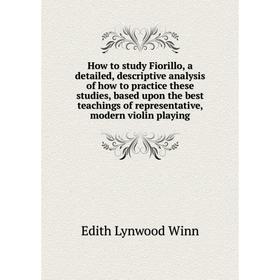 Книга How to study Fiorillo, a detailed, descriptive analysis of how to practice these studies, based upon the best teachings of representative, moder
Книга How to study Fiorillo, a detailed, descriptive analysis of how to practice these studies, based upon the best teachings of representative, moder