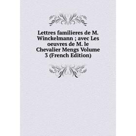 Книга Lettres familieres de M Winckelmann; avec Les oeuvres de M le Chevalier Mengs Volume 3
Книга Lettres familieres de M Winckelmann; avec Les oeuvres de M le Chevalier Mengs Volume 3