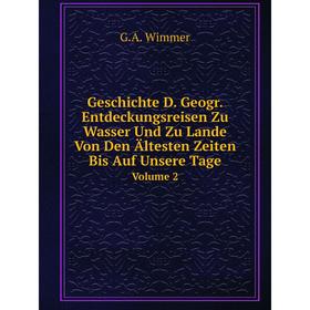 Книга Geschichte D. Geogr. Entdeckungsreisen Zu Wasser Und Zu Lande Von Den Ältesten Zeiten Bis Auf Unsere TageVolume 2
Книга Geschichte D. Geogr. Entdeckungsreisen Zu Wasser Und Zu Lande Von Den Ältesten Zeiten Bis Auf Unsere TageVolume 2