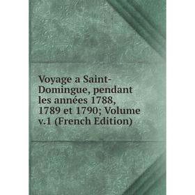 Книга Voyage a Saint-Domingue, pendant les années 1788, 1789 et 1790; Volume v.1 (French Edition)
Книга Voyage a Saint-Domingue, pendant les années 1788, 1789 et 1790; Volume v.1 (French Edition)