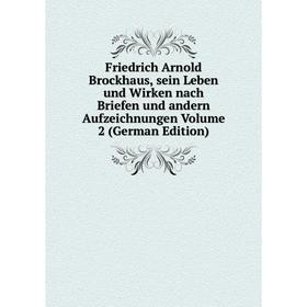 Книга Friedrich Arnold Brockhaus, sein Leben und Wirken nach Briefen und andern Aufzeichnungen
Книга Friedrich Arnold Brockhaus, sein Leben und Wirken nach Briefen und andern Aufzeichnungen