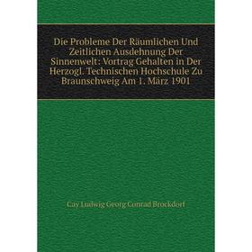 Книга Die Probleme Der Räumlichen Und Zeitlichen Ausdehnung Der Sinnenwelt: Vortrag Gehalten in Der Herzogl. Technischen Hochschule Zu Braunschweig Am
Книга Die Probleme Der Räumlichen Und Zeitlichen Ausdehnung Der Sinnenwelt: Vortrag Gehalten in Der Herzogl. Technischen Hochschule Zu Braunschweig Am