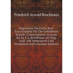 Книга Allgemeine Deutsche Real-Encyclopädie Für Die Gebildeten Stände. Conversations-Lexicon Ed. by F.a. Brockhaus. 6E Orig. Aufl. 10E Verbesserte Und
Книга Allgemeine Deutsche Real-Encyclopädie Für Die Gebildeten Stände. Conversations-Lexicon Ed. by F.a. Brockhaus. 6E Orig. Aufl. 10E Verbesserte Und