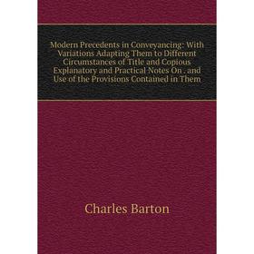 Книга Modern Precedents in Conveyancing: With Variations Adapting Them to Different Circumstances of Title and Copious Explanatory and Practical Notes
Книга Modern Precedents in Conveyancing: With Variations Adapting Them to Different Circumstances of Title and Copious Explanatory and Practical Notes
